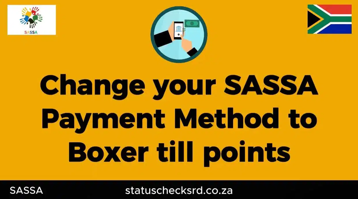 change your SASSA Payment method to Boxer till points 1 Select payment method to Boxer till point
