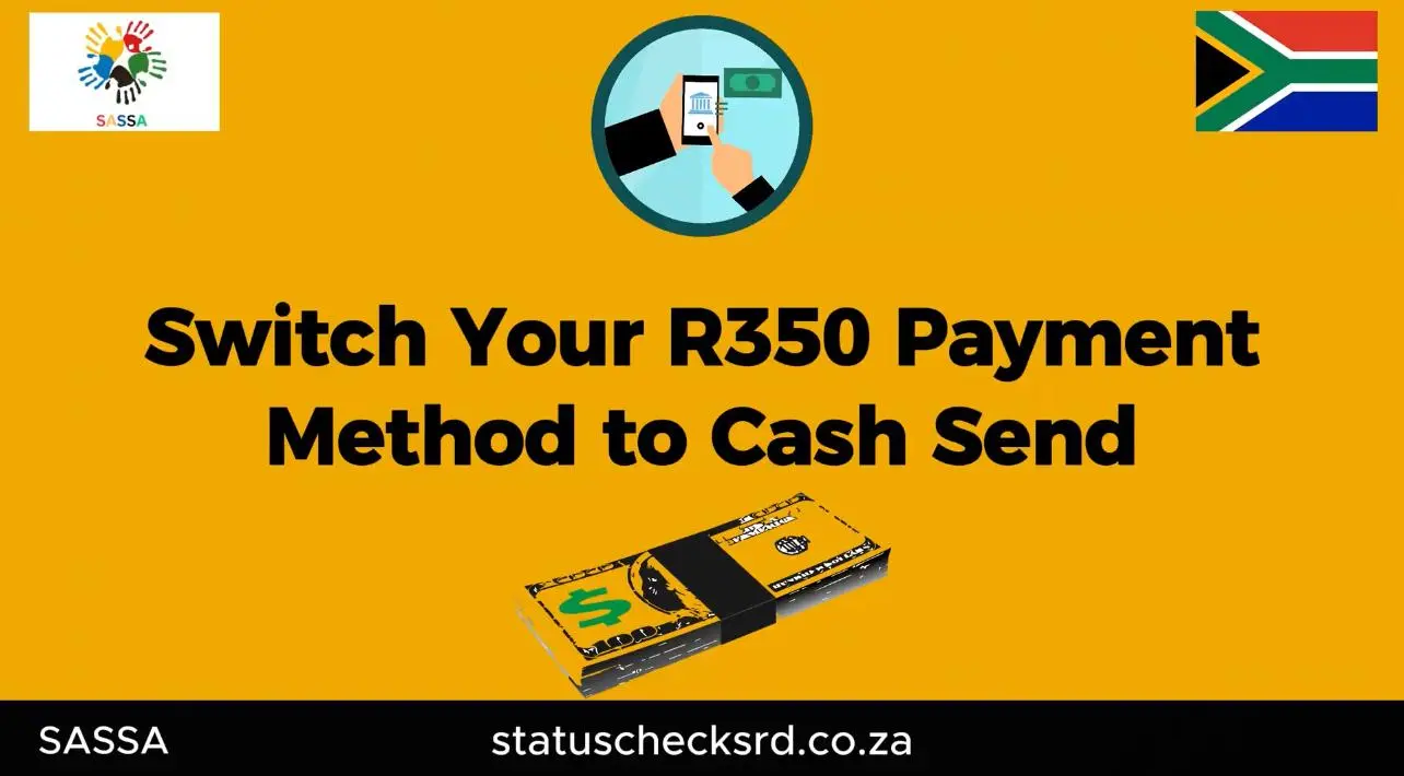 Switch Your R350 Payment Method to Cash Send 1 how to switch SASSA r370 payment method to cash send service?